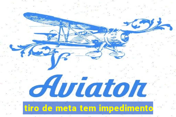 tiro de meta tem impedimento